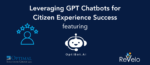 Webinar: Leveraging GPT Chatbots for Citizen Experience Success