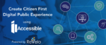Webinar: Create Citizen-First Digital Public Experiences Featuring iAccessible